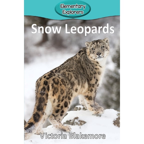 Elementary Explorers Snow Leopards, Book 75, (Paperback)
