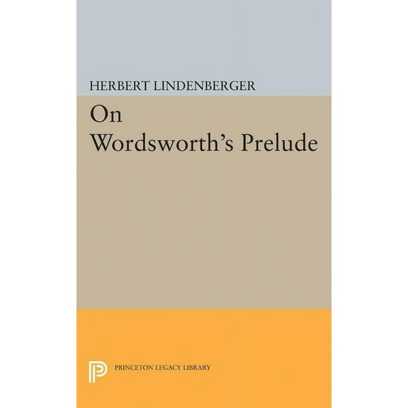 Princeton Legacy Library On Wordsworth's Prelude, Book 2285, (Paperback)