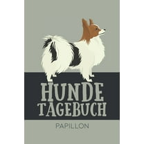 Hundetagebuch Papillon : Das Buch für deinen Hund, zum Eintragen und ausfüllen. Eintragebuch für Hundebesitzer (Paperback)