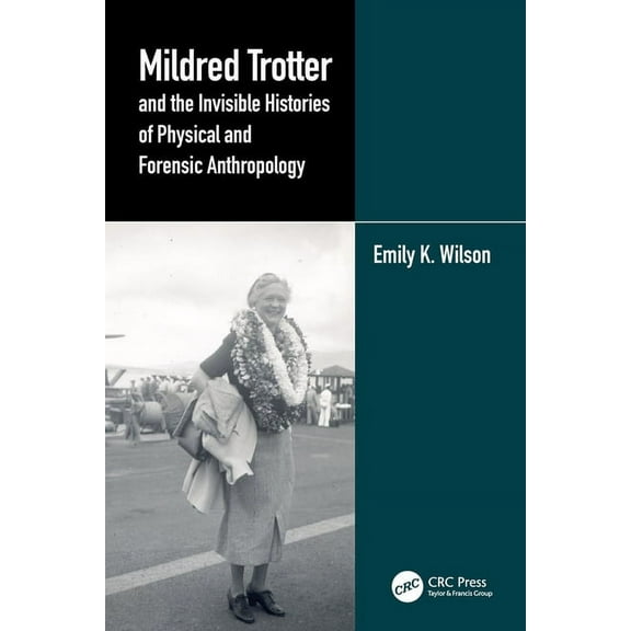 Mildred Trotter and the Invisible Histories of Physical and Forensic Anthropology, (Paperback)