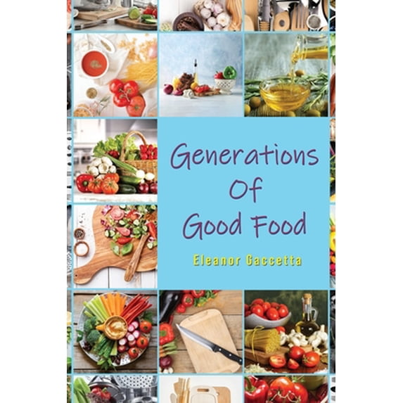 Pre-Owned Generations Of Good Food (Paperback) 1953616976 9781953616975