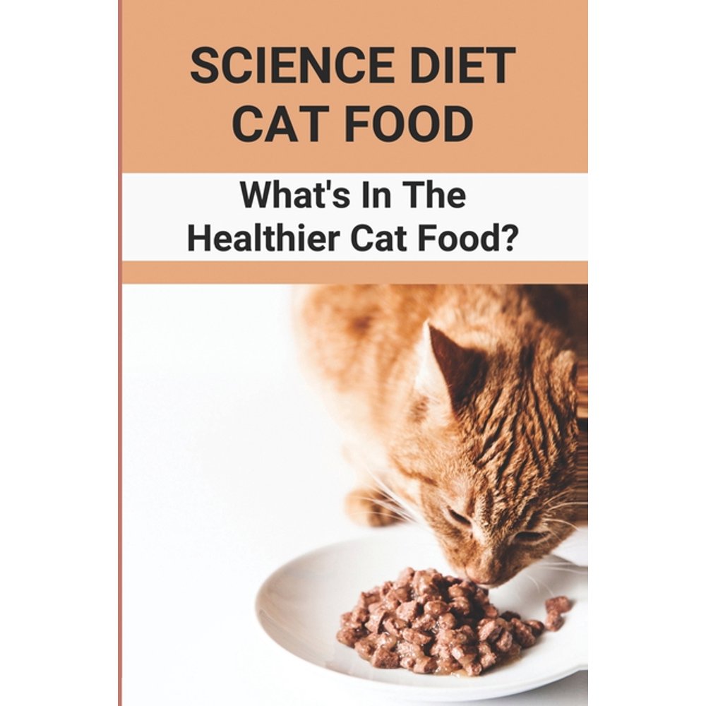 Science Diet Cat Food What's In The Healthier Cat Food? Cat Food
