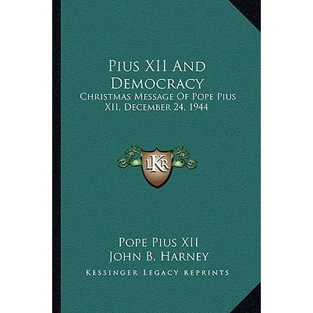 General Christmas Messages Pius XII and Democracy : Christmas Message of Pope Pius XII, December 24, 1944 ()
