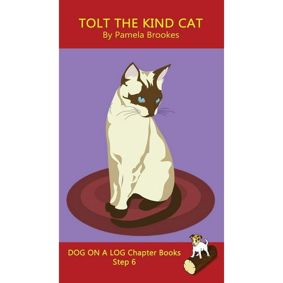 Dog on a Log Chapter Books Tolt The Kind Cat Chapter Book: Sound-Out Phonics Books Help Developing Readers, including Students with Dyslexia, Learn, Book 30, (Hardcover)