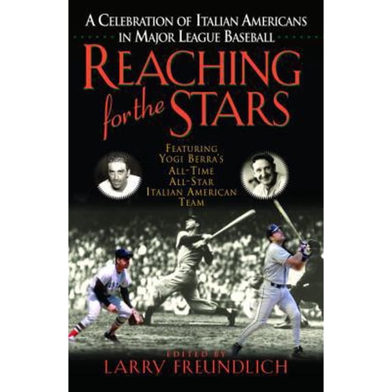 Pre-Owned Reaching for the Stars: A Celebration of Italian Americans in Major League Baseball (Hardcover) 0345457064 9780345457066
