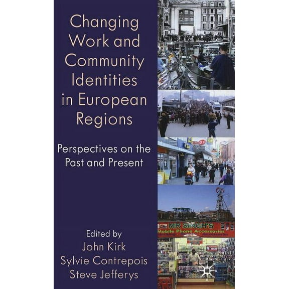 Identity Studies in the Social Sciences Changing Work and Community Identities in European Regions: Perspectives on the Past and Present, (Hardcover)