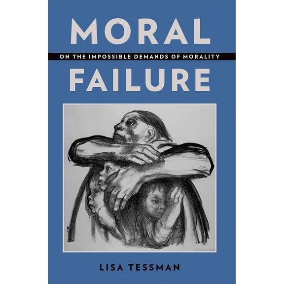 Moral Failure: On the Impossible Demands of Morality, (Paperback)