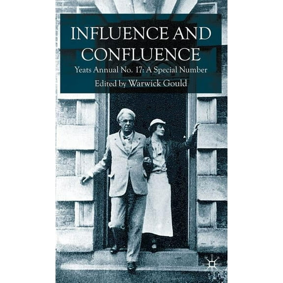 Yeats Annual Influence and Confluence: Yeats Annual No.17: A Special Number, Book 17, (Hardcover)