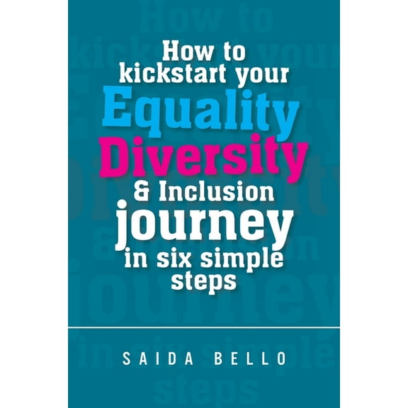 How to kickstart your Equality Diversity & Inclusion journey in six simple steps, (Paperback)