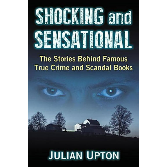 Shocking and Sensational: The Stories Behind Famous True Crime and Scandal Books, (Paperback)