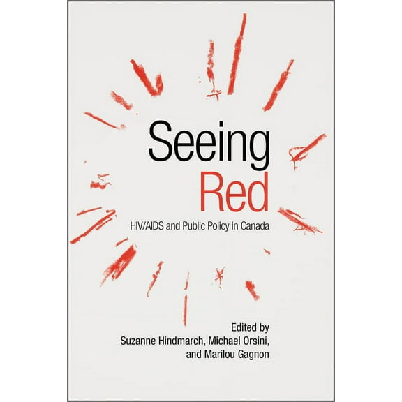 Seeing Red: HIV/AIDS and Public Policy in Canada, (Paperback)