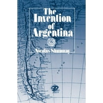 The Invention of Argentina, (Paperback)