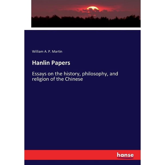 Hanlin Papers: Essays on the history, philosophy, and religion of the Chinese, (Paperback)