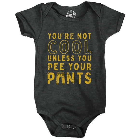 Youre Not Cool Unless You Pee Your Pants Baby Bodysuit Funny Joke Jumper for Infants