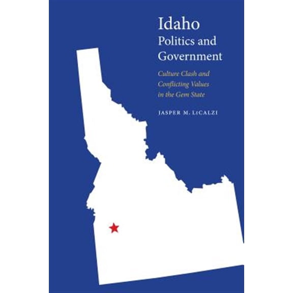 Pre-Owned Politics and Governments of the American States: Idaho Politics and Government : Culture Clash and Conflicting Values in the Gem State (Paperback)