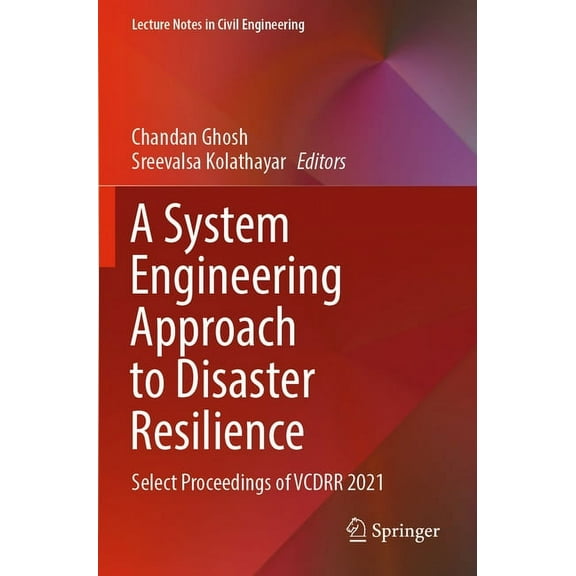 Lecture Notes in Civil Engineering A System Engineering Approach to Disaster Resilience: Select Proceedings of Vcdrr 2021, Book 205, (Paperback)