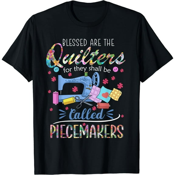 Quilting Tshirt Blessed Are Piecemakers Gifts For Quilters T-Shirt