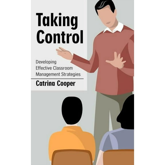 Taking Control: Developing Effective Classroom Management Strategies, (Paperback)