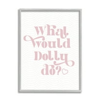 Stupell Industries What Would Dolly Do Phrase Inspirational Painting Gray Framed Art Print Wall Art, 16 x 20