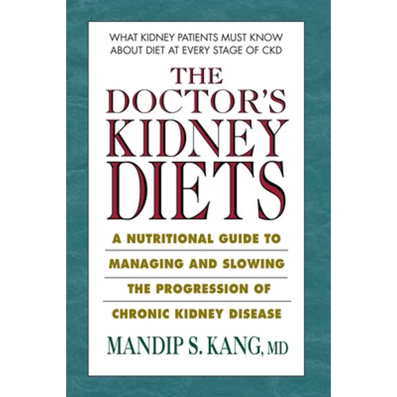 Pre-Owned The Doctor's Kidney Diets: A Nutritional Guide to Managing and Slowing the Progression of Chronic Kidney Disease (Paperback) 0757003737 9780757003738
