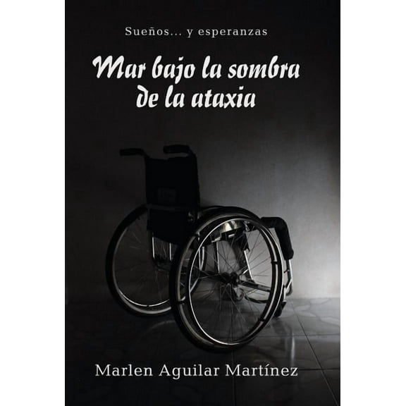 Mar bajo la sombra de la ataxia : Sueños... y esperanzas (Hardcover)