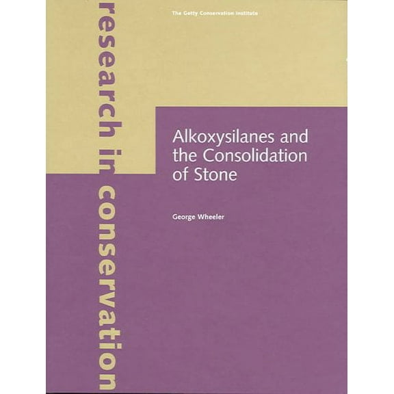Research in Conservation: Alkoxysilanes and the Consolidation of Stone (Paperback)