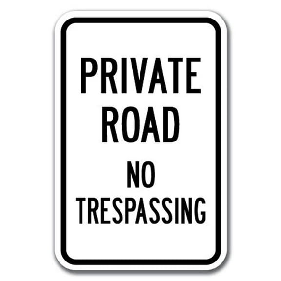 Private Road No Trespassing Sign 12" x 18" Heavy Gauge Aluminum Signs