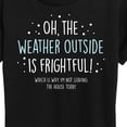 thumbnail image 3 of Instant Message - Weather Frightful Not Leaving House Christmas - Women's Short Sleeve Graphic T-Shirt, 3 of 6