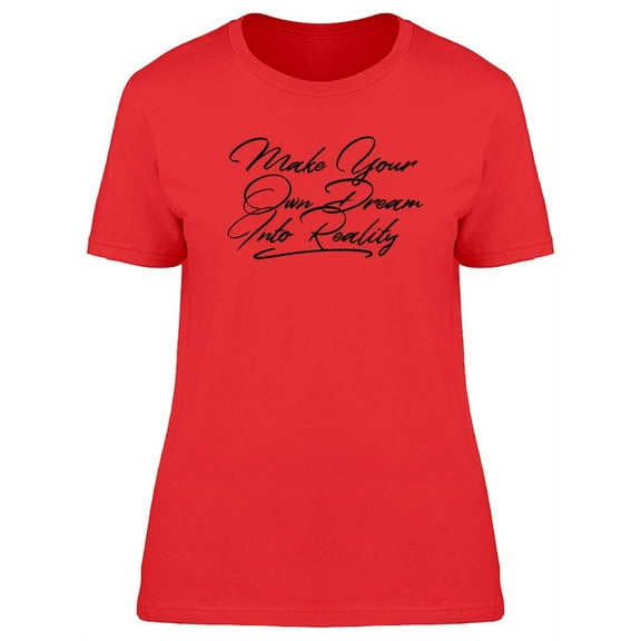 Make Your Dream Reality T-Shirt Women -Image by Shutterstock, Female Large