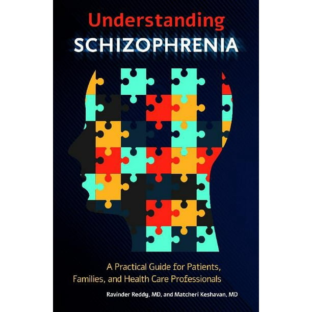 Understanding Schizophrenia A Practical Guide For Patients Families