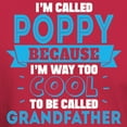 thumbnail image 3 of CafePress - I'm Called Poppy Because I'm Way Too Cool To Be Ca - Men's Classic Graphic Cotton T-Shirt, 3 of 4