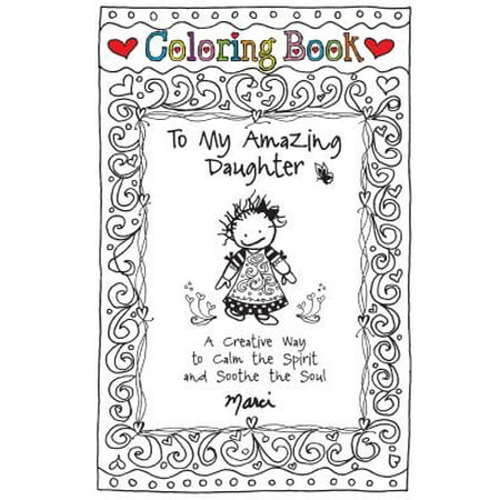 Coloring Book: To My Amazing Daughter : A Creative Way to Calm the Spirit and Soothe the (Best Way To Soothe Chafing)