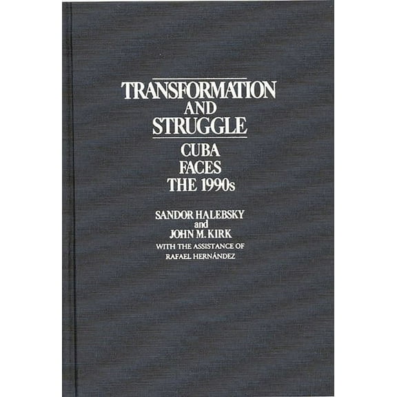 Transformation and Struggle: Cuba Faces the 1990s, (Hardcover)