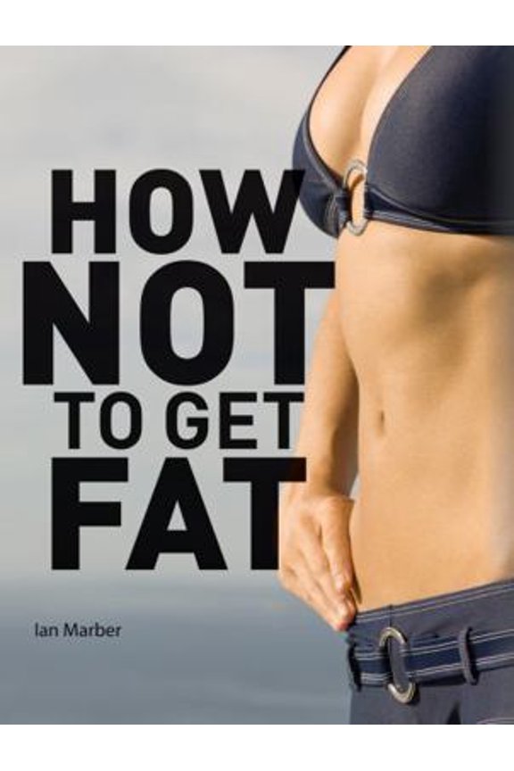 Pre-Owned How Not to Get Fat (Paperback) 1554077753 9781554077755