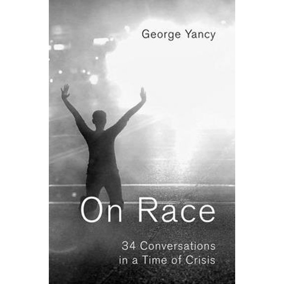 Pre-Owned On Race: 34 Conversations in a Time of Crisis (Hardcover) 0190498552 9780190498559
