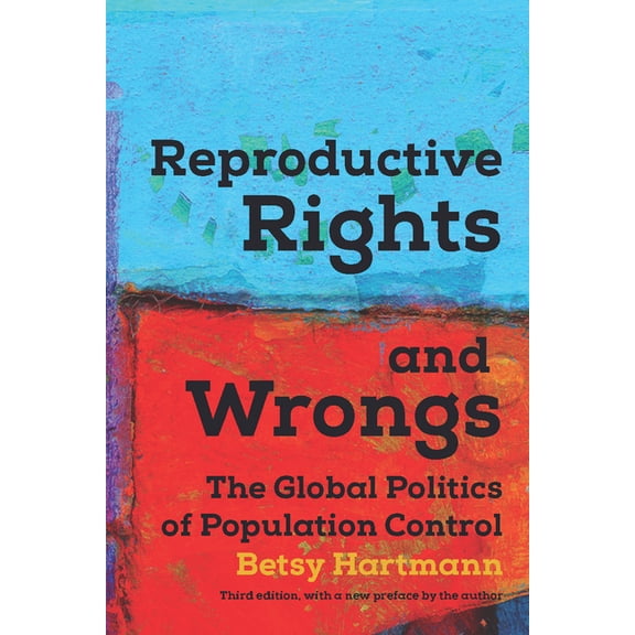 Reproductive Rights and Wrongs: The Global Politics of Population Control, (Paperback)