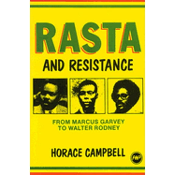 Rasta and Resistance : From Marcus Garvey to Walter Rodney