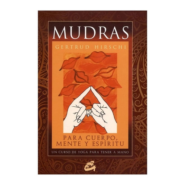 Mudras para Cuerpo, Mente y Espíritu Gaia Gertrud Hirschi