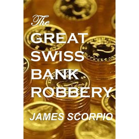 The Great Swiss Bank Robbery - eBook