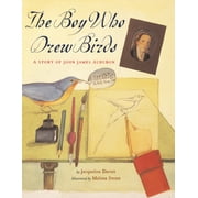 The Boy Who Drew Birds: A Story of John James Audubon (Hardcover)