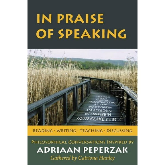 In Praise of Speaking: Philosophical Conversations Inspired by Adriaan Peperzak (Paperback)