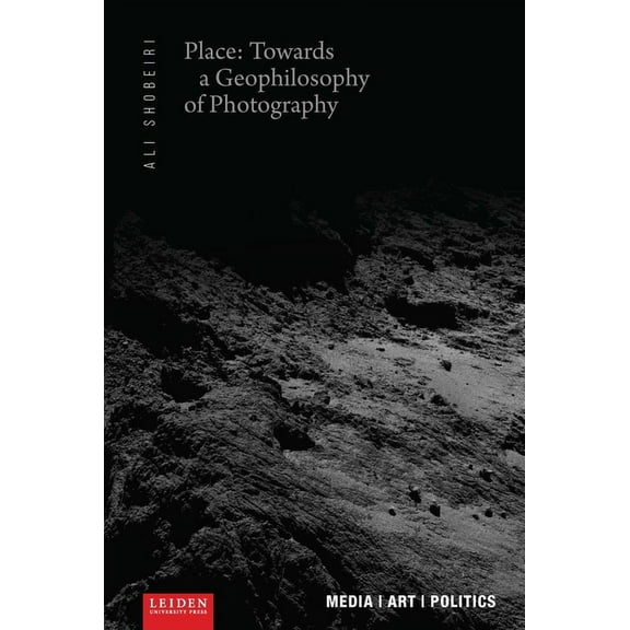 Media / Art / Politics: Place: Towards a Geophilosophy of Photography (Paperback)