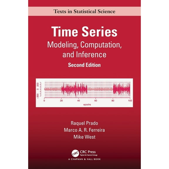 Chapman & Hall/CRC Texts in Statistical Time Series: Modeling, Computation, and Inference, Second Edition, (Paperback)