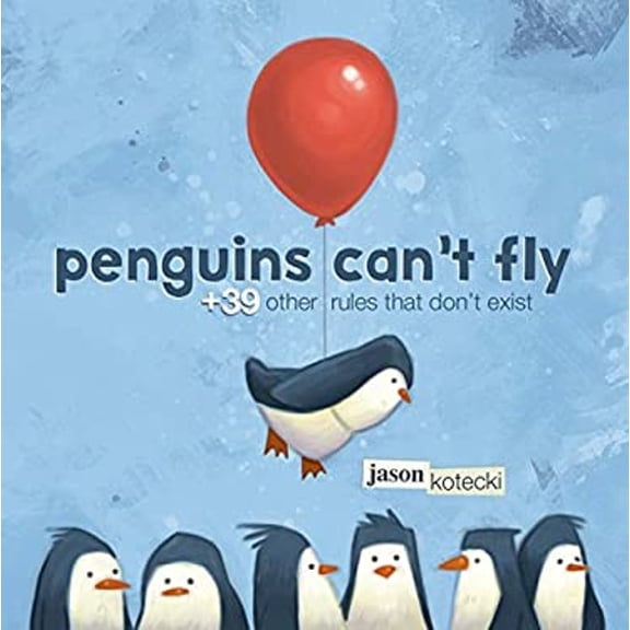 Pre-Owned Penguins Can't Fly:  39 Other Rules That Don't Exist (Hardcover) 1250067103 9781250067104