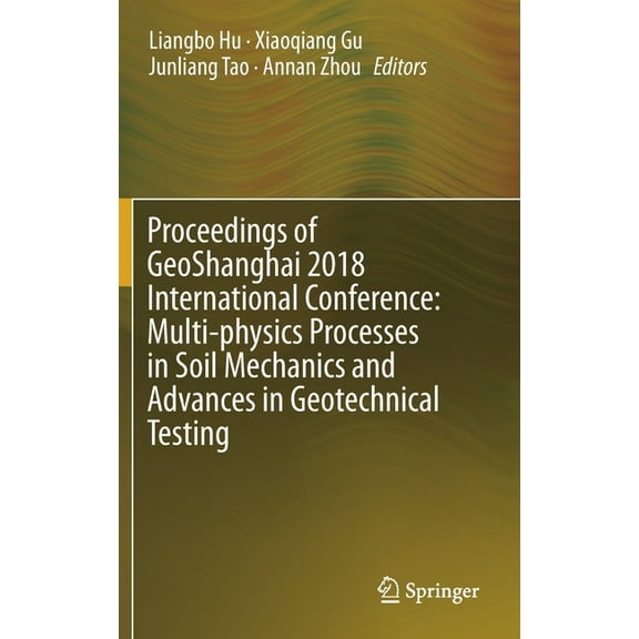 Proceedings of Geoshanghai 2018 International Conference: Multi-Physics Processes in Soil Mechanics and Advances in Geot, (Hardcover)