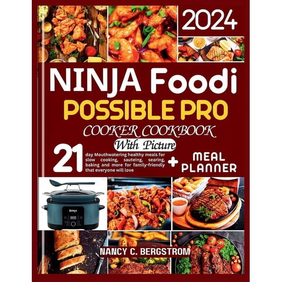 Ninja Foodi Possible Pro Cooker Cookbook: 21-day Mouthwatering healthy meals for slow cooking, sauteing, searing, baking and more for family-friendly that everyone will love (Paperback)