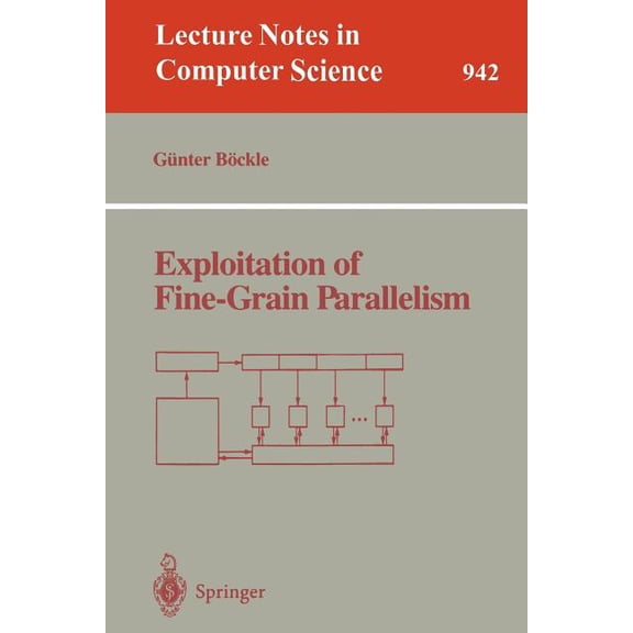 Lecture Notes in Computer Science Exploitation of Fine-Grain Parallelism, Book 942, (Paperback)