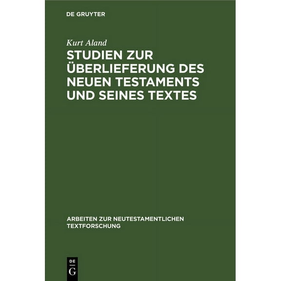 Arbeiten Zur Neutestamentlichen Textforschung: Studien Zur Überlieferung Des Neuen Testaments Und Seines Textes (Hardcover)