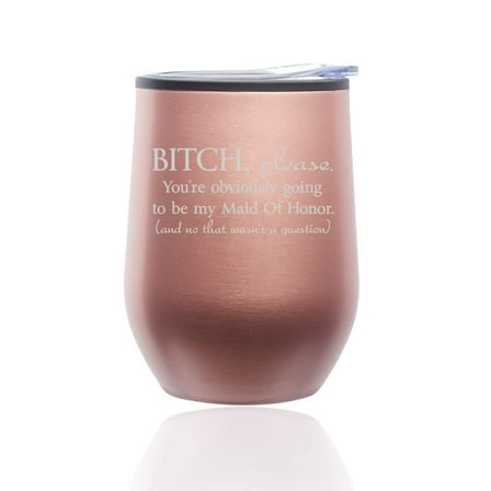 Stemless Wine Tumbler Coffee Travel Mug Glass with Lid You're Obviously Going To Be My Maid Of Honor Will You Be My Proposal (Rose Gold)