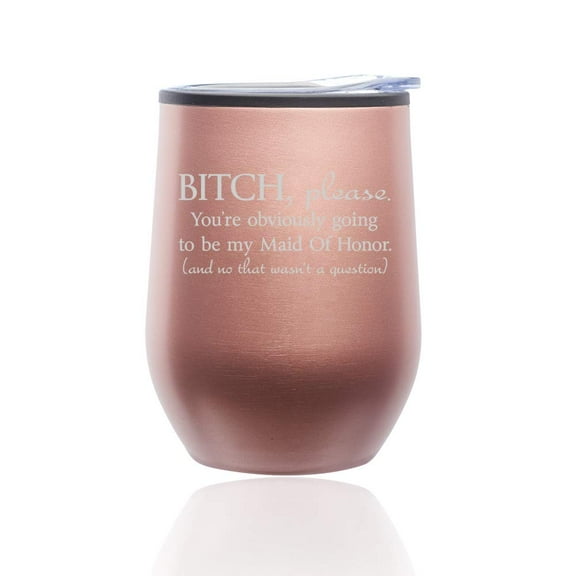 Stemless Wine Tumbler Coffee Travel Mug Glass with Lid You're Obviously Going To Be My Maid Of Honor Will You Be My Proposal (Rose Gold)